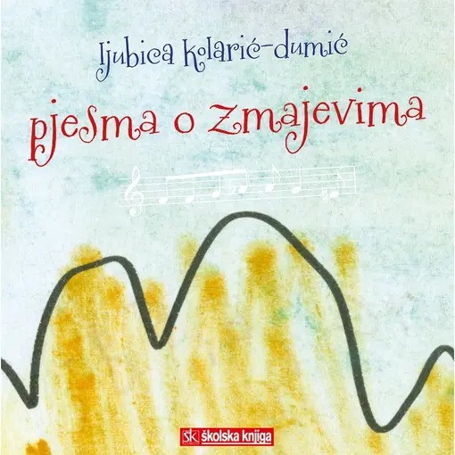 Pjesma o zmajevima + CD, Ljubica Kolarić-Dumić